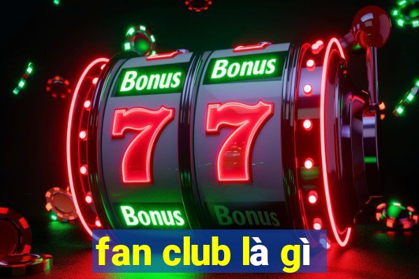 fan club là gì