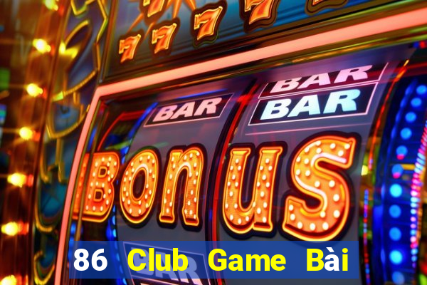 86 Club Game Bài Online Hay