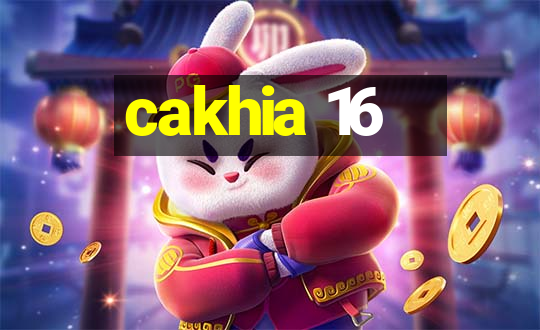 cakhia 16