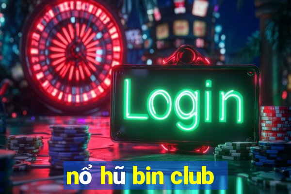 nổ hũ bin club