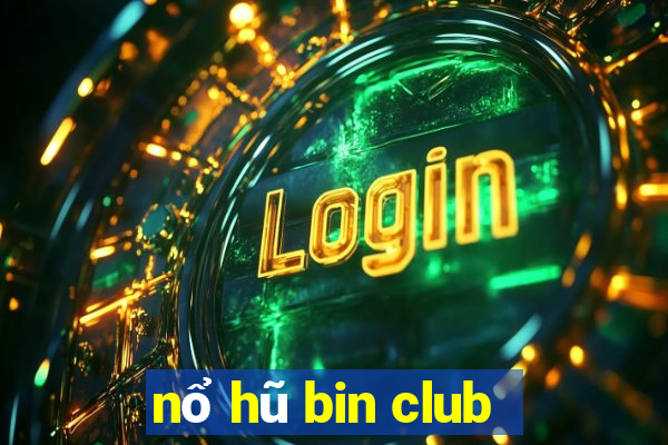 nổ hũ bin club