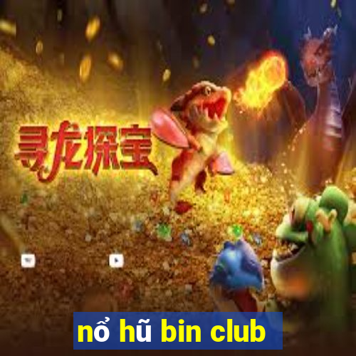 nổ hũ bin club