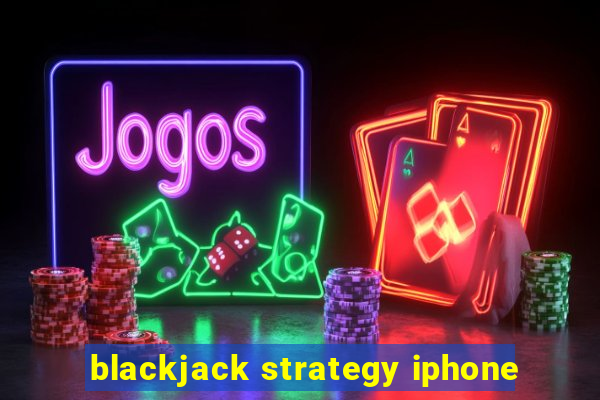 blackjack strategy iphone