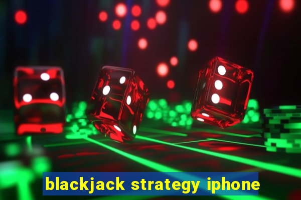 blackjack strategy iphone