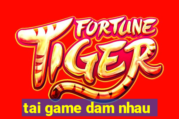 tai game dam nhau