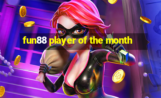 fun88 player of the month