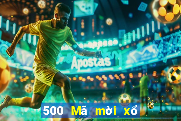 500 Mã mời xổ số đầy đủ