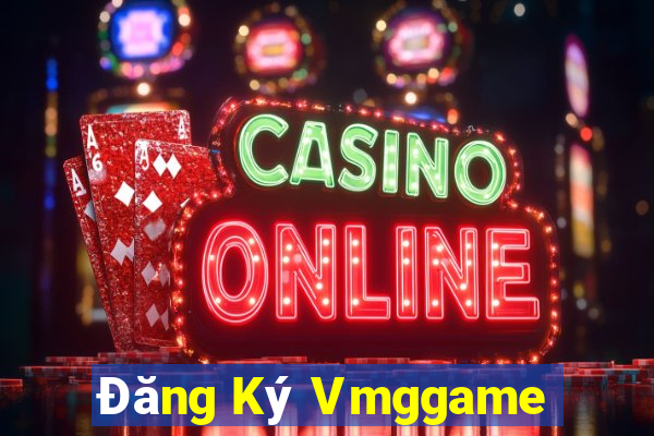 Đăng Ký Vmggame