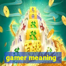 gamer meaning