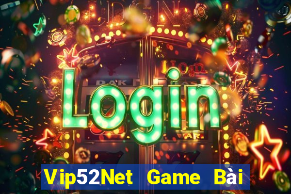 Vip52Net Game Bài Online Đổi Thưởng