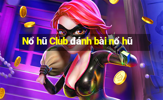 Nổ hũ Club đánh bài nổ hũ