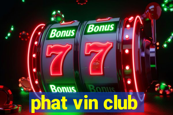 phat vin club