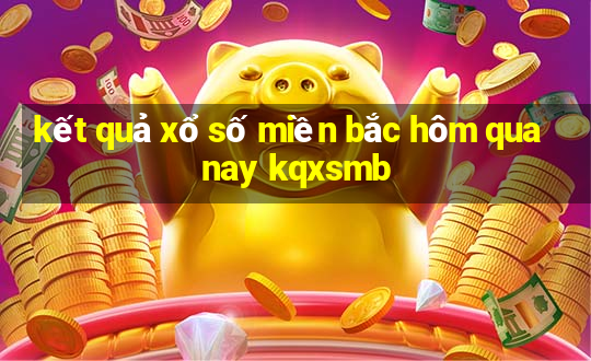 kết quả xổ số miền bắc hôm qua nay kqxsmb