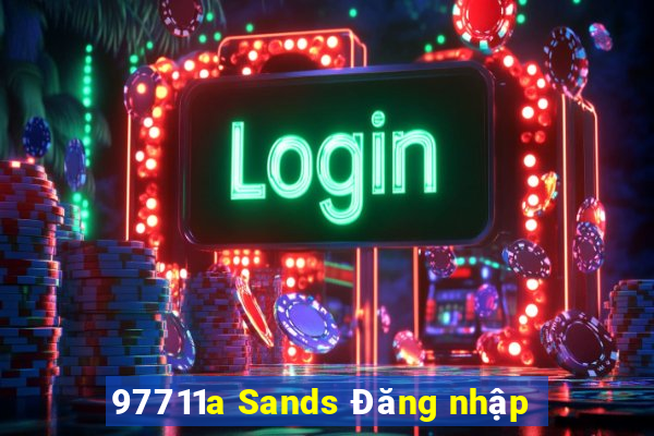 97711a Sands Đăng nhập