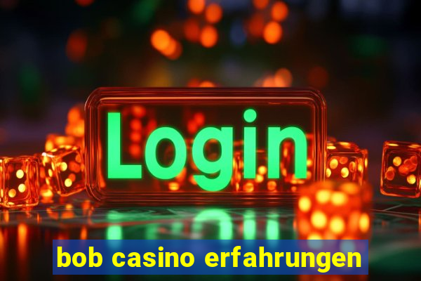 bob casino erfahrungen