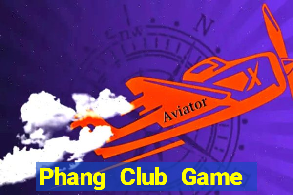 Phang Club Game Bài Tài Xỉu