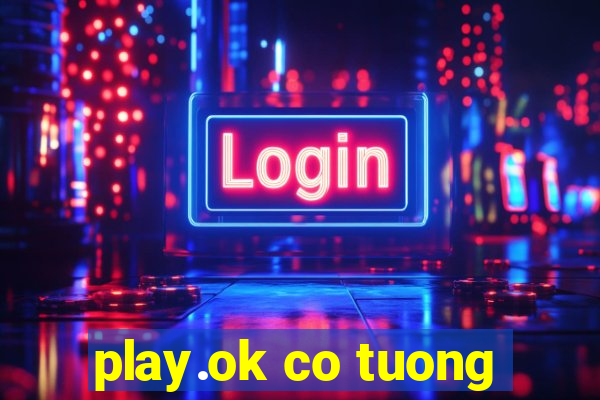 play.ok co tuong