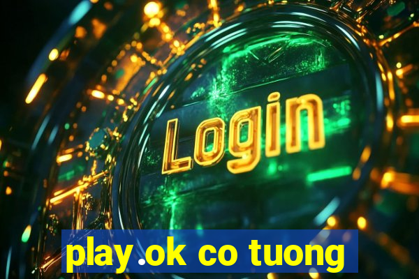 play.ok co tuong