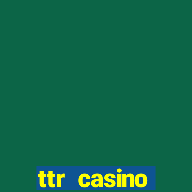 ttr casino рабочее зеркало