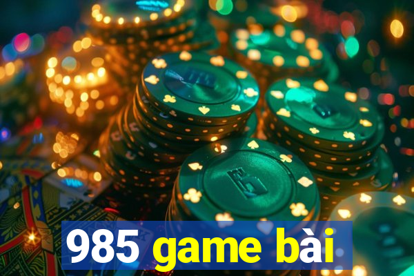 985 game bài