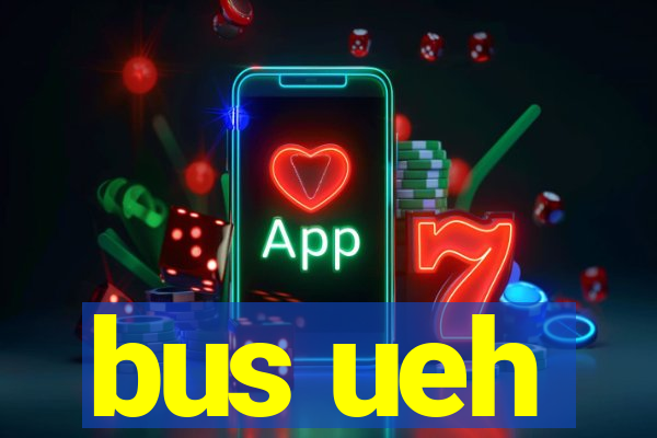 bus ueh