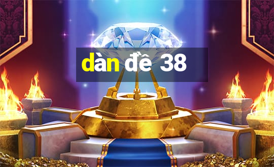 dàn đề 38