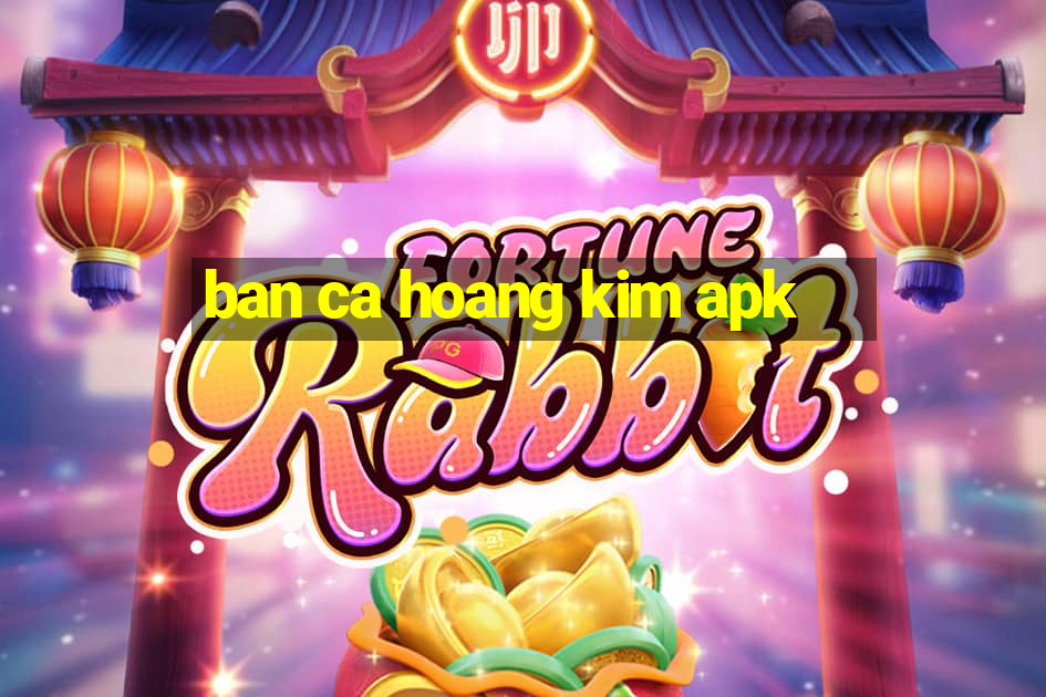 ban ca hoang kim apk