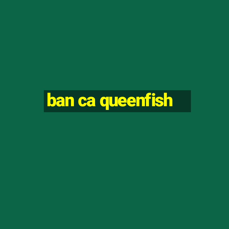 ban ca queenfish