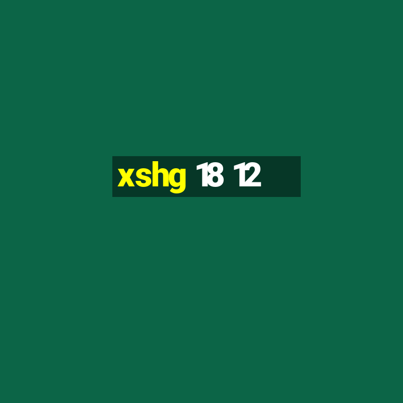 xshg 18 12