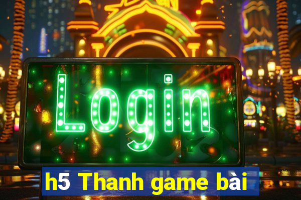 h5 Thanh game bài