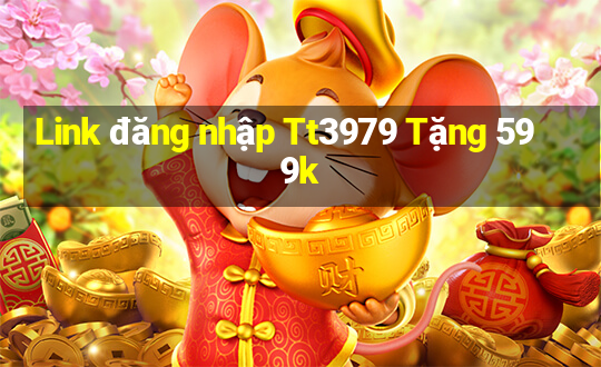 Link đăng nhập Tt3979 Tặng 599k