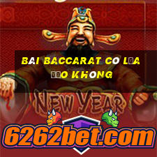 Bài Baccarat có lừa đảo không