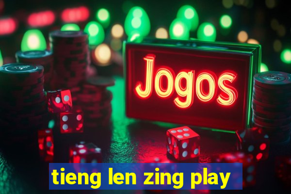 tieng len zing play