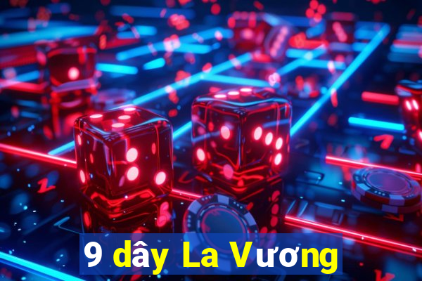 9 dây La Vương