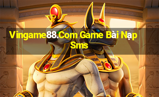 Vingame88.Com Game Bài Nạp Sms