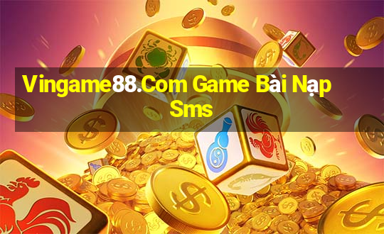 Vingame88.Com Game Bài Nạp Sms