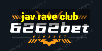 jav rave club