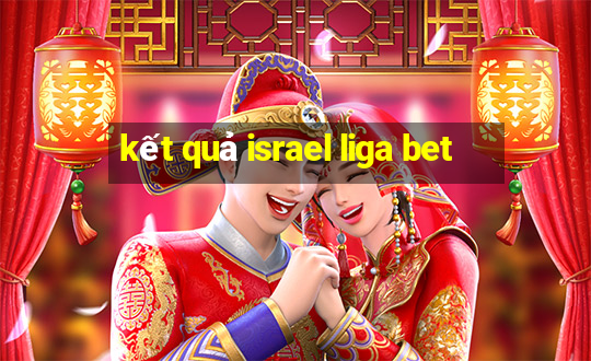 kết quả israel liga bet