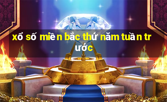 xổ số miền bắc thứ năm tuần trước