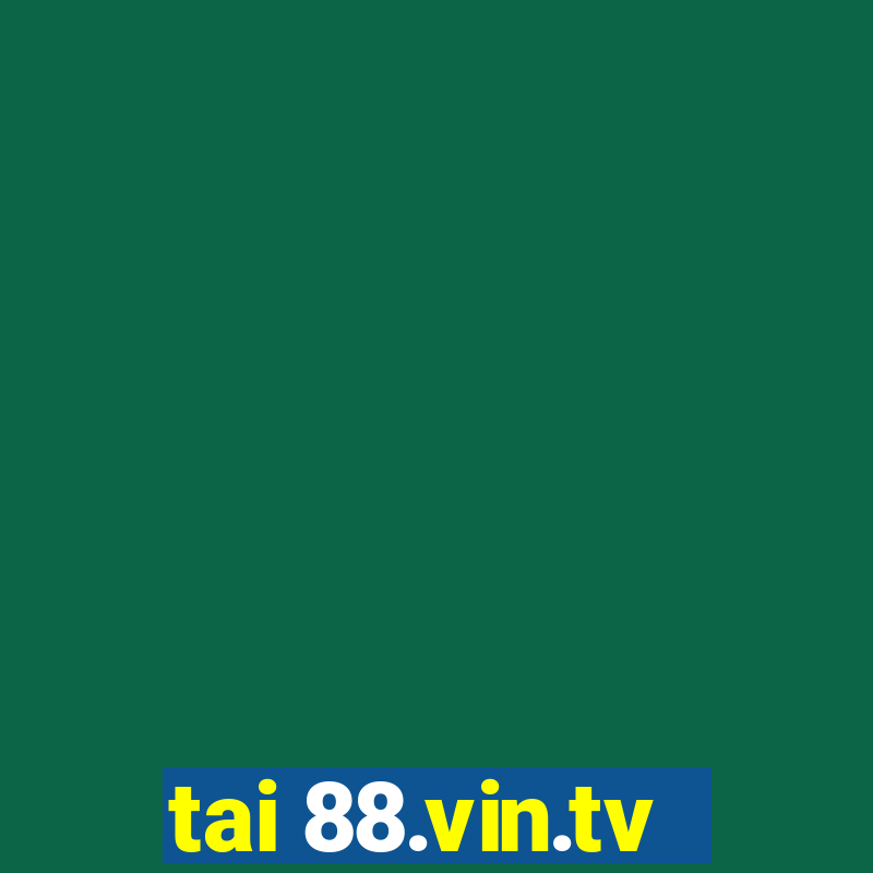 tai 88.vin.tv