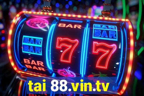 tai 88.vin.tv