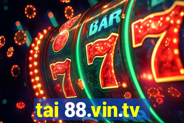 tai 88.vin.tv