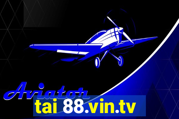 tai 88.vin.tv