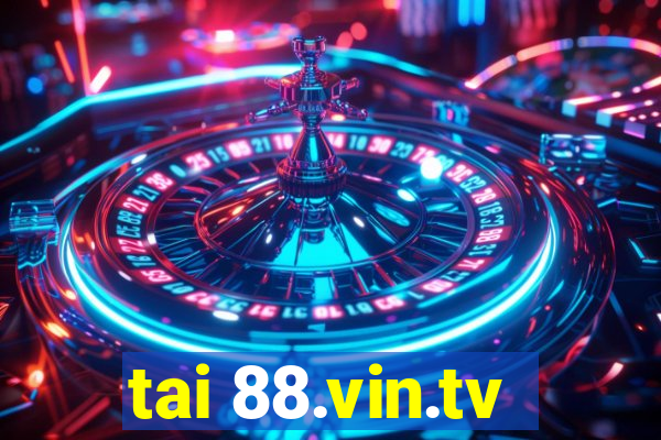 tai 88.vin.tv