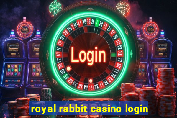 royal rabbit casino login