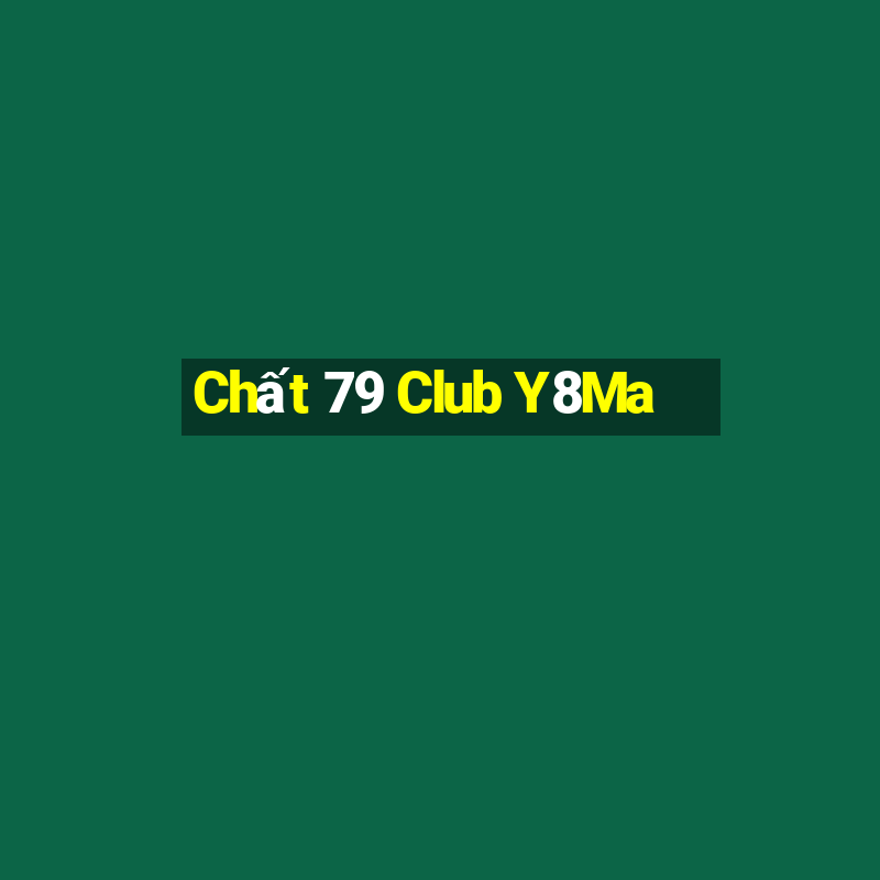 Chất 79 Club Y8Ma