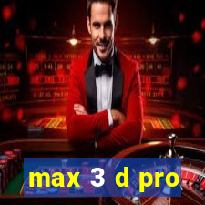 max 3 d pro