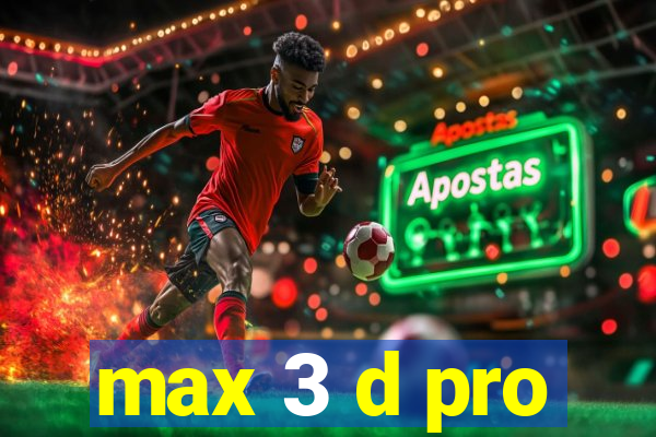 max 3 d pro