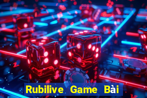 Rubilive Game Bài Đổi Thưởng Uy Tín Bet20