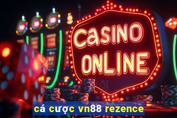 cá cược vn88 rezence